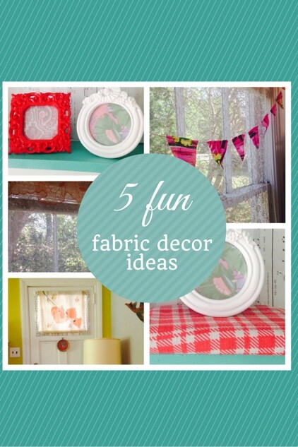 5 Unexpected Ways to Use Fabric in Home Decor